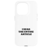 I Read The Entire Article Funny Sarcastic Internet Humor Case for iPhone 15 Pro