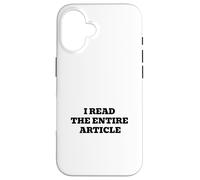 I Read The Entire Article Funny Sarcastic Internet Humor Case for iPhone 16