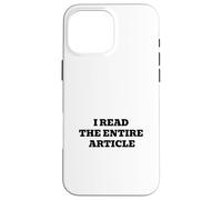 I Read The Entire Article Funny Sarcastic Internet Humor Case for iPhone 16 Pro Max