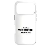 I Read The Entire Article Funny Sarcastic Internet Humor Case for iPhone 17 Pro