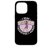 I Read Therefore I Dance Book Books Readers Dancer Dancing Case for iPhone 14 Pro Max