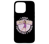 I Read Therefore I Dance Book Books Readers Dancer Dancing Case for iPhone 15 Pro Max