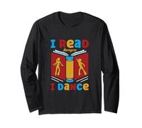 I Read Therefore I Dance Book Books Readers Dancer Dancing Long Sleeve T-Shirt