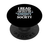 I Read Therefore I’m Out Of Orbit From Society Astronomy PopSockets Adhesive PopGrip