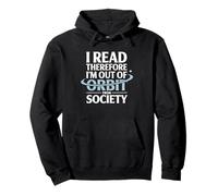 I Read Therefore I’m Out Of Orbit From Society Astronomy Pullover Hoodie