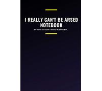 I really can't be arsed notebook: My notes and stuff i should be doing but.... (No Bull)