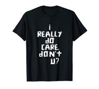 I Really Do Care. Don't You T-Shirt T-Shirt