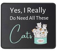 I Really Do Need All These Cats Mouse Pad - Cat Lover Gifts, Cat Owner Gifts - Funny Animal Lovers - Gifts for Pet Owner - Mouse Mat 11.8" x 9.8" for Computer Laptop Men Women