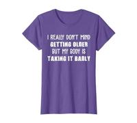 I Really Don’t Mind Getting Older But My Body Is Taking It T-Shirt