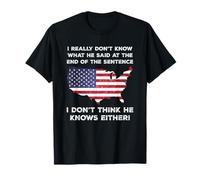 I Really Don't Know What He Said at The End of That Sentence T-Shirt