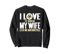 I Really Enjoy When My Wife Lets Me Ride My Motorcycle Sweatshirt
