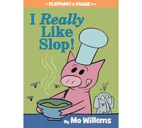 I Really Like Slop!-An Elephant and Piggie Book: 24