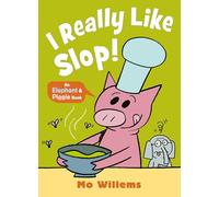 I REALLY Like Slop! (Elephant and Piggie, 4)