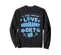 I Really Love Geography & School Subject Student Teacher Sweatshirt