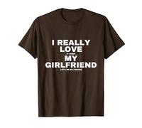 I Really Love It When My Girlfriend Lets Me Go Fishing Joke T-Shirt, Men, Brown, Medium