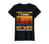 I Really Love It When My Wife Lets Me Play Disc Golf T-Shirt