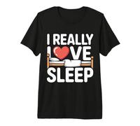 I Really Love Sleep Nap Rest Dream |- Premium T-Shirt