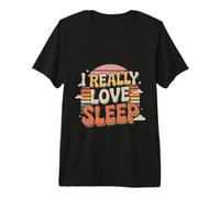 I Really Love Sleep Nap Rest Dream ||- Premium T-Shirt