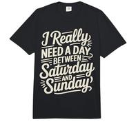 I Really Need a Day Between Saturday and Sunday Funny Saying Comfort Colors Adult Heavyweight T-Shirt