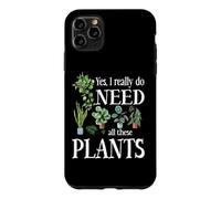 I Really Need All These Plants Case for iPhone 11 Pro Max