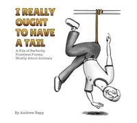 I Really Ought to Have a Tail