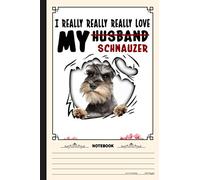 I Really Really REally Love My Schnauzer Notebook: A Notebook, Journal Or Diary For True Schnauzer Lover - 6 x 9 inches, College Ruled Lined Paper, 120 Pages