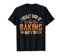 I Really Suck At Baking But I Try Cupcake Baker Kitchen T-Shirt