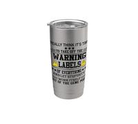 I Really Think It’s Time to Take Off The Warning Labels Stainless Steel Insulated Tumbler