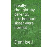 I really thought my parents, brother and sister were normal