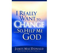 I Really Want to Change-- So, Help ME, God: So, Help ME God : God's Power to Transform Lives