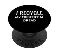 I Recycle My Existential Dread Climate Anxiety Humor PopSockets Adhesive PopGrip