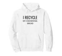 I Recycle My Existential Dread Climate Anxiety Humor Pullover Hoodie