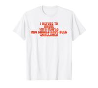 I Refuse To Argue With People Funny Saying T-Shirt