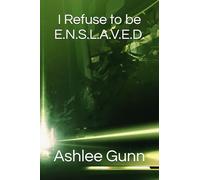 I Refuse to be E.N.S.L.A.V.E.D. (144,000 Reasons Why I Left: A Memoir of the Truth, the Shunning, and the Rebuild)