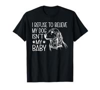 I Refuse to Believe My Dog Isnt My Baby T-Shirt