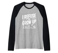 I Refuse to Grow Up Funny Adult Humor Raglan Baseball Tee