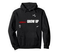 I Refuse To Grow Up Hoodie, Things I Refuse To Do Pullover Hoodie