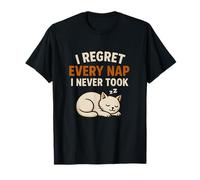I regret every nap I never took T-Shirt