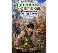 I Reincarnated as a Farmer with S-Rank Soil, and Now I Have to Save the Dying Races with My Genetics: Volume 3: The Matriarch Summit