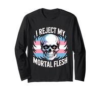 I Reject My Mortal Flesh LGBTQ+ Queer Expression ---- Long Sleeve T-Shirt