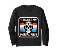 I Reject My Mortal Flesh LGBTQ+ Queer Expression |- Long Sleeve T-Shirt