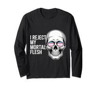 I Reject My Mortal Flesh LGBTQ+ Queer Expression - Long Sleeve T-Shirt