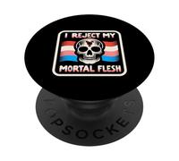 I Reject My Mortal Flesh LGBTQ+ Queer Expression |- PopSockets Adhesive PopGrip