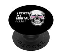 I Reject My Mortal Flesh LGBTQ+ Queer Expression - PopSockets Adhesive PopGrip