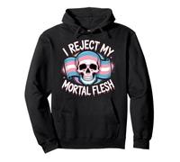 I Reject My Mortal Flesh LGBTQ+ Queer Expression |---- Pullover Hoodie