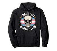 I Reject My Mortal Flesh LGBTQ+ Queer Expression |--- Pullover Hoodie