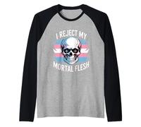 I Reject My Mortal Flesh LGBTQ+ Queer Expression ---- Raglan Baseball Tee