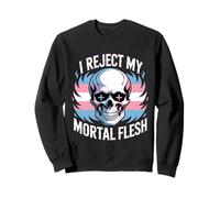 I Reject My Mortal Flesh LGBTQ+ Queer Expression ---- Sweatshirt