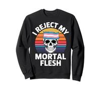 I Reject My Mortal Flesh LGBTQ+ Queer Expression - Sweatshirt