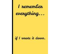 I remember everything if I wrote it down.: Funny gift notebook journal for friends and family